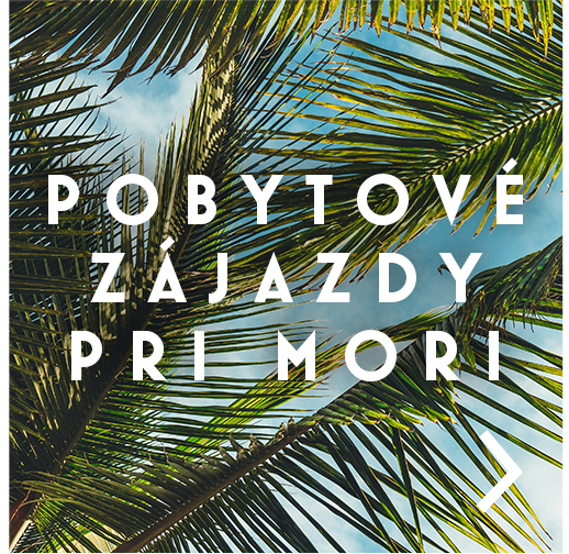 POBYTOVÉ ZÁJAZDY PRI MORI